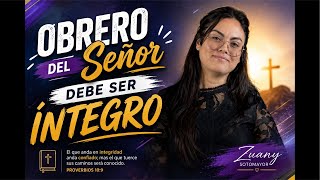 LA INTEGRIDAD EN EL OBRERO- ENSEÑANZAS BÍBLICAS // ZUANY SOTOMAYOR