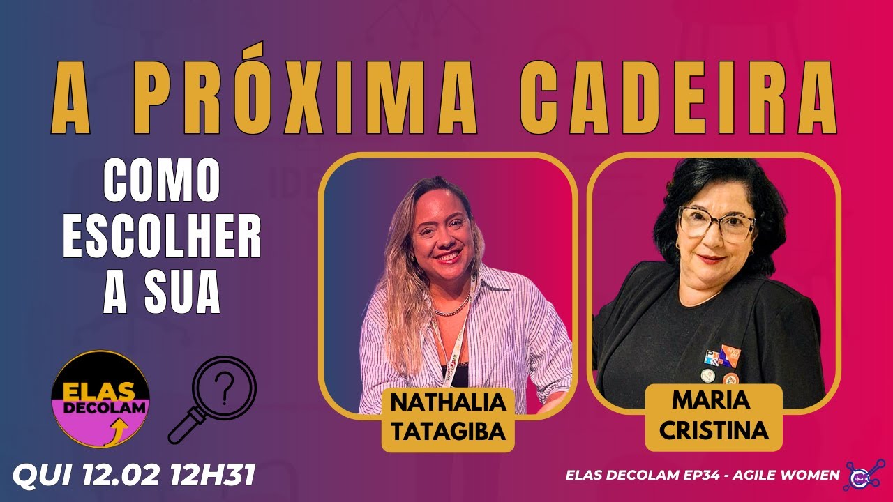 #AgileWomen #ElasDecolam EP34 A próxima cadeira: como escolher a sua QUI 12.02.26 12h31