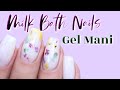 HOW TO MILK BATH NAILS | REAL FLOWERS IN A GEL MANICURE