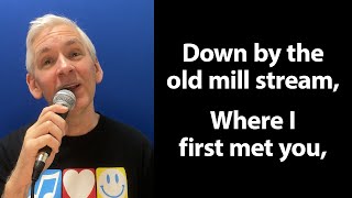 Singalong Version of “Down By the Old Mill Stream”
