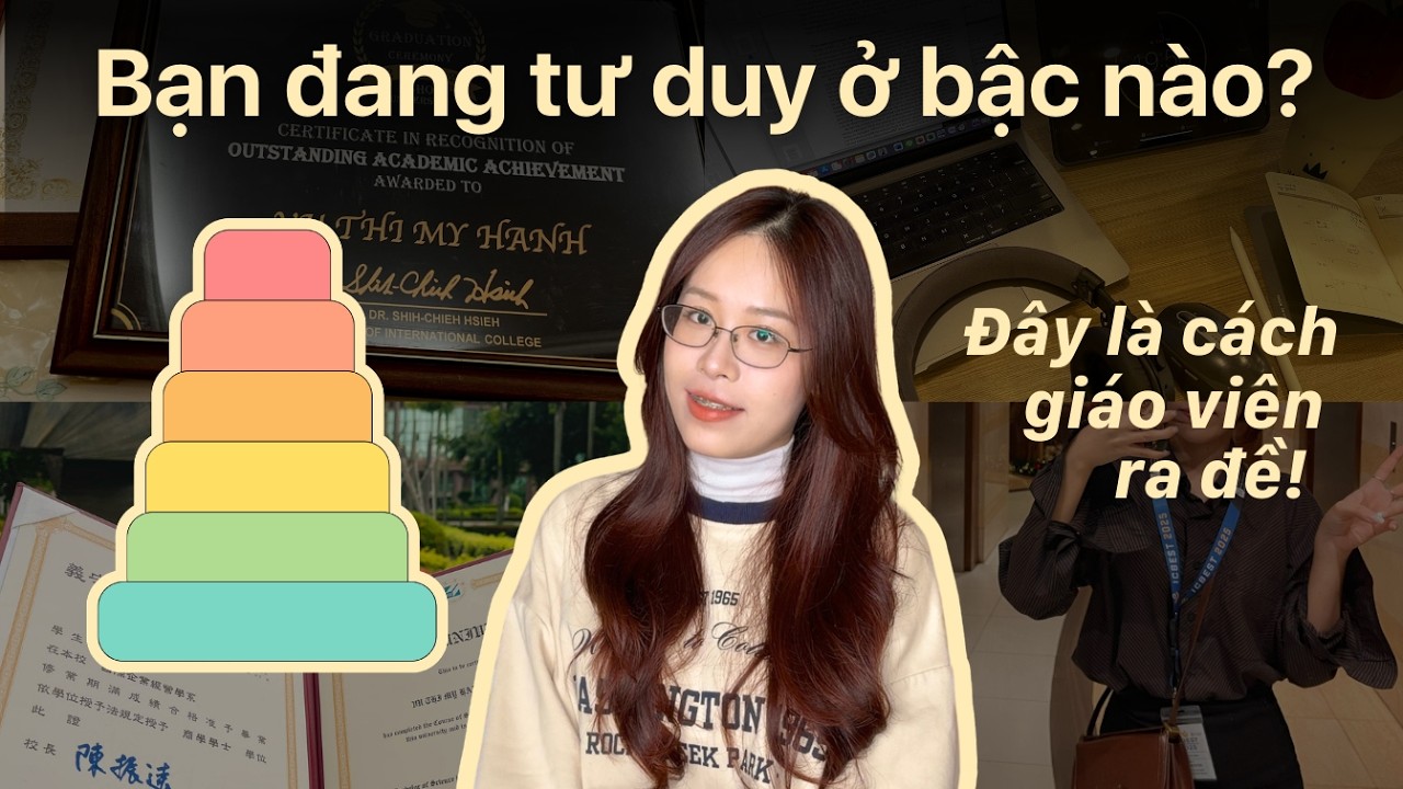 TƯ DUY BẬC CAO: 6 cấp độ tư duy mình ước mình biết sớm hơn