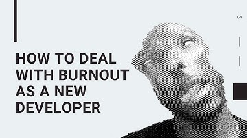 How to Deal with Burnout as a New Developer