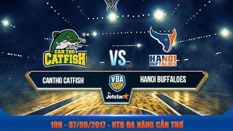 #Livestream || Game 2: Cantho Catfish  - Hanoi Buffaloes 07/09 | VBA 2017 by Jetstar