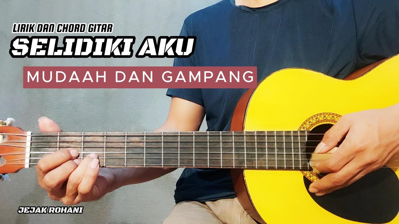 Kunci Gitar Lagu SELIDIKI AKU Chor Gitar Lagu Lagu Rohani Kristen