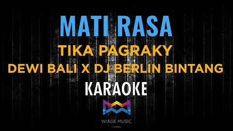 MATI RASA - TIKA PAGRAKY FT. DEWI BALI X DJ BERLIN BINTANG (KARAOKE)