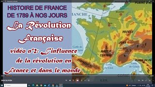 La révolution française vidéo numéro 2/2. Influence de la révolution en France et dans le monde