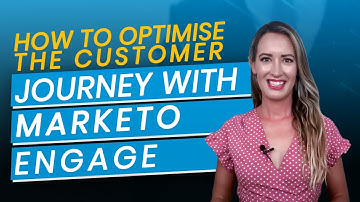 How to Optimise The Customer Journey With Marketo Engage