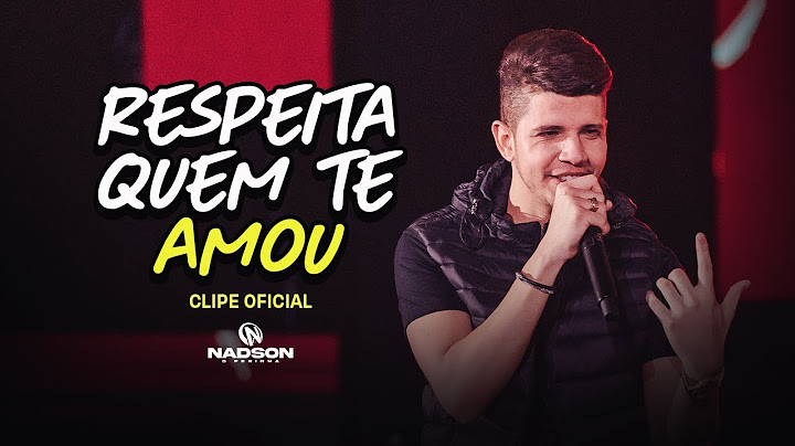 Nadson O Ferinha - Respeita Quem Te Amou (Clipe Oficial)