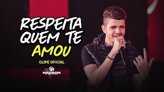 Nadson O Ferinha - Respeita Quem Te Amou (Clipe Oficial)