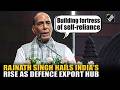 Rajnath Singh says India is building ‘Fortress of Self-Reliance’ in Defence Sector