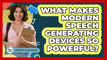 What Makes Modern Speech Generating Devices So Powerful? - Communicate Clearly Together