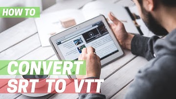 How to Easily Convert SRT to VTT and VTT to SRT