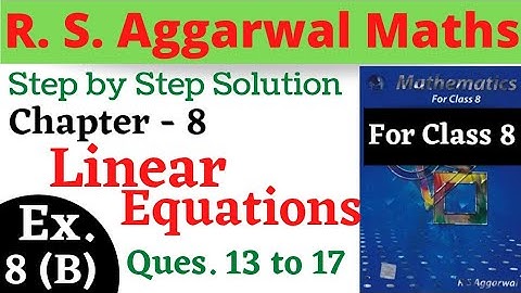 R S Aggarwal Maths Class 8 || Chapter 8 Linear Equations || Exercise 8 A Questions 13,14,15,16,17