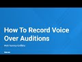How to Record Voice Over Auditions That Are Technically Perfect | Voices.com
