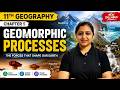 Geomorphic Processes Class 11 Geography Chapter 5 | Chapter Explanation | NCERT 2027