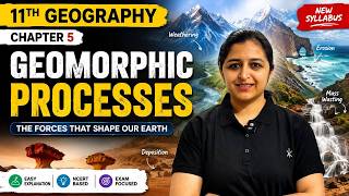 Geomorphic Processes Class 11 Geography Chapter 5 | Chapter Explanation | NCERT 2027