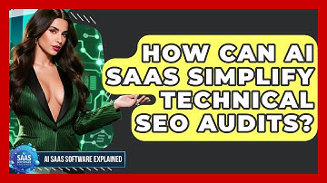 How Can AI SaaS Simplify Technical SEO Audits? - AI SaaS Software Explained