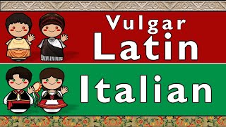 VULGAR LATIN & ITALIAN