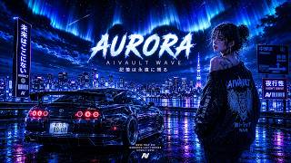 Atmospheric Chill Wave / Night Drive Mix 🌙 (1 Hour) | AIVAULT Wave «AURORA»