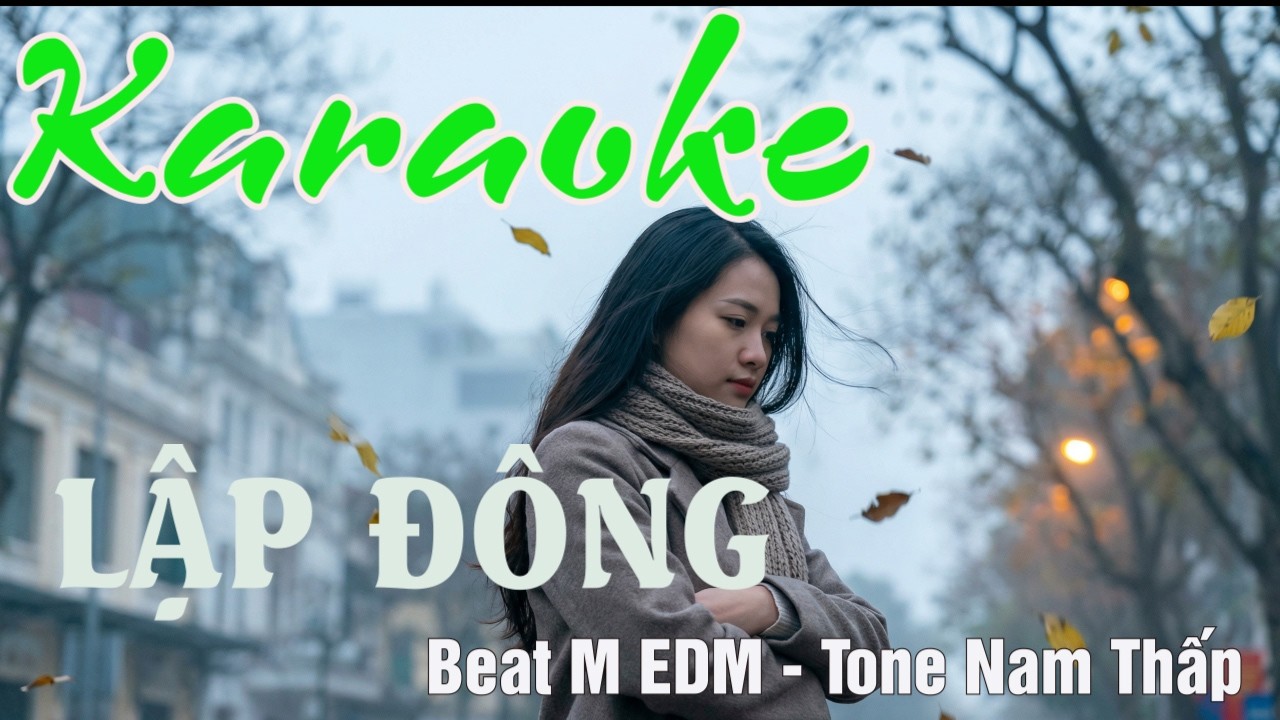 🎤  Karaoke Lập Đông | Tone Nam Thấp | Beat Chuẩn Dễ Hát | M EDM Production