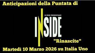 LE IENE PRESENTANO: INSIDE "RINASCITE"- ANTICIPAZIONI PUNTATA DI MARTEDÌ 10 MARZO 2026 SU ITALIA UNO