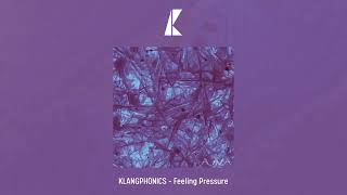 KLANGPHONICS - Feeling Pressure