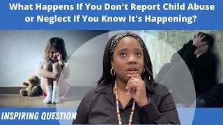 What Happens When A School Counselor Doesnt Report Child Abuse and Neglect?
