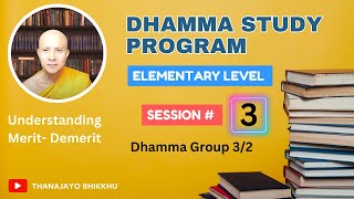Dhamma Session 3 (Elementary Level): Dhamma Group 3/2 |Thanajayo Bhikkhu| 11 February 2024