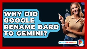 Why Did Google Rename Bard To Gemini? - SearchEnginesHub.com