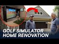 Golf simulator home renovation