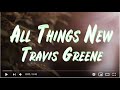 Travis Greene - All Things New