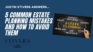 5 Common Estate Planning Mistakes and How to Avoid Them
