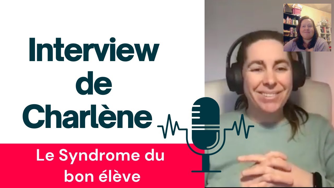 Interview Charlène - Le syndrome du bon élève