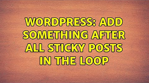 Wordpress: Add something after all sticky posts in The Loop