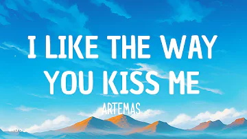 Artemas - i like the way you kiss me (Lyrics)