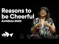 ANTIDOTE 2020: Reasons to be Cheerful