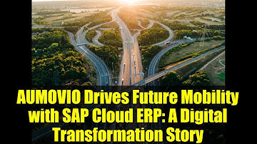 AUMOVIO Drives Future Mobility with SAP Cloud ERP: A Digital Transformation Story