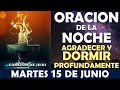 ORACIÓN DE LA NOCHE DE HOY MARTES 15 DE JUNIO | ORACIÓN PARA AGRADECER Y DORMIR PROFUNDAMENTE
