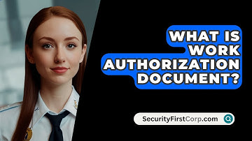 What Is Work Authorization Document? - SecurityFirstCorp.com