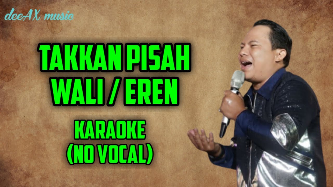 Takkan Pisah - WALI / Eren || Karaoke (No Vocal) + Lirik - YouTube