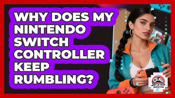 Why Does My Nintendo Switch Controller Keep Rumbling?