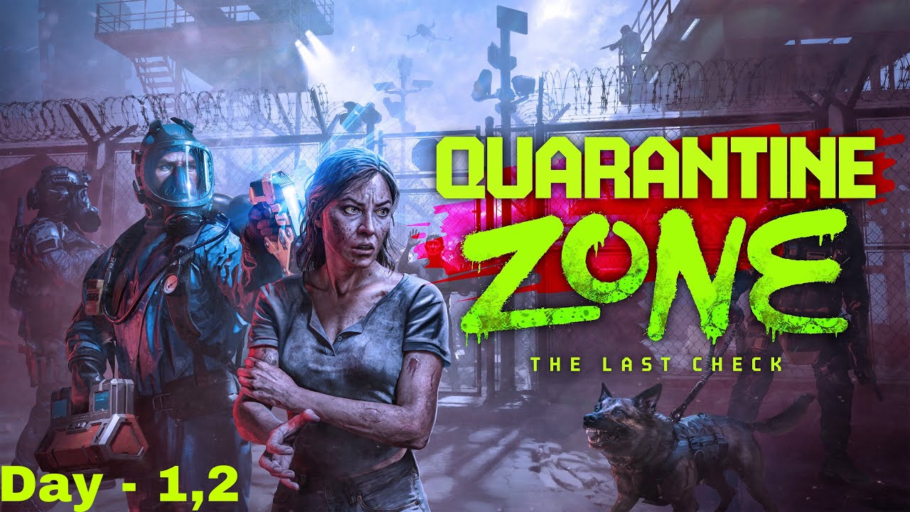 QUARANTINE ZONE-THE LAST CHECK | ZOMBIE BORDER PATROL | DAY-1&2