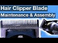 Hair clipper blade assembly maintenance and cleaning how to