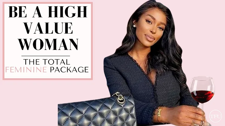 Become a High Value Feminine Woman - Be The Total Package | The Feminine Universe - DayDayNews