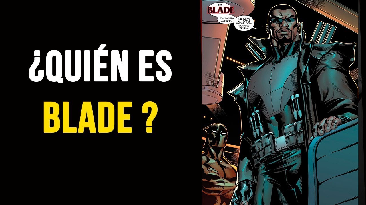 ¿ QUIÉN C/!&?S ES BLADE ? YouTube