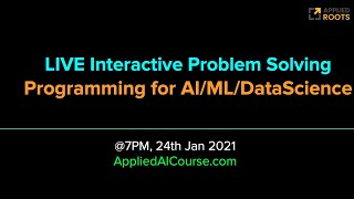 LIVE on 24th Jan 2021: Interactive problem solving on Programming for ML/AI/Data Science Profile