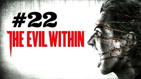 The Evil Within Walkthrough Part 22 [PS4 Xbox One PC] - No Commentary