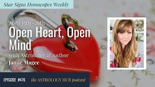 STAR SIGN HOROSCOPES WEEKLY April 15 - April 21 2022 w Astrologer Jamie Magee