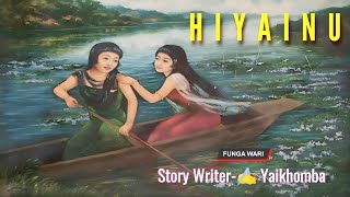 HIYAINU || Manipuri Phunga Wari || Record  Thoibi Keisham || Story ✍ Yaikhomba ||