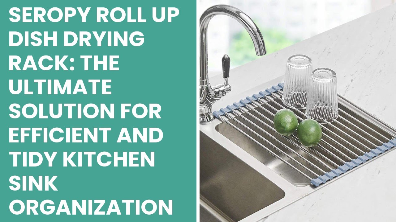 Seropy Roll Up Dish Drying Rack, Over The Sink Dish Drying Rack
